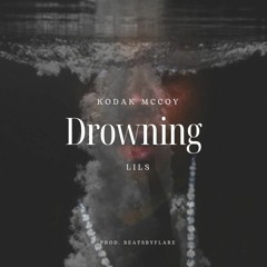 Drowning Ft. Lils (Prod. BeatsByFlare)
