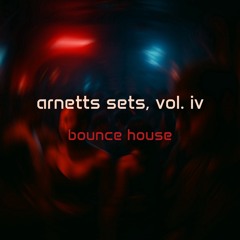 arnett’s sets, vol. iv: (bounce house) @whosarnett @arnettjtm