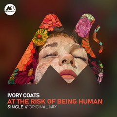 𝐏𝐑𝐄𝐌𝐈𝐄𝐑𝐄: Ivory Coats - At the Risk of Being Human [M-Sol DEEP]