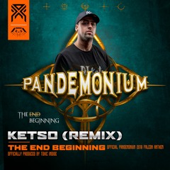 Toxic Inside - The End Beginning (Ketso Remix) (Official Pandemonium 2018 Falcon Anthem)