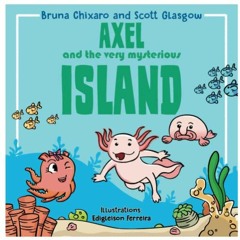 GET [EBOOK EPUB KINDLE PDF] Axel and the very mysterious island by  Scott Glasgow &  Bruna Chixaro �