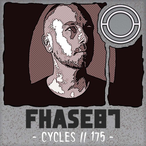 Cycles // 175 - Fhase87 (techno, groove, hypnotic)