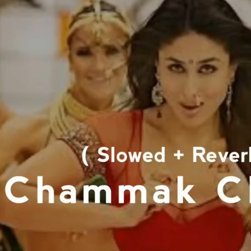 Chammak Challo ( Slowed + Reverb )