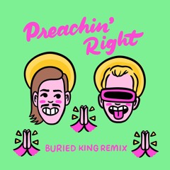 Preachin' Right (Buried King Remix)