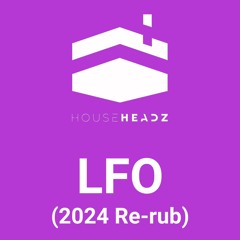 Househeadz - LFO ( Househeadz 2024 Re-Rub) FREE DOWNLOAD