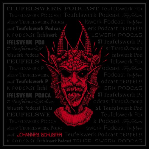 TEUFELSWERK PODCAST 006: JOHANNES SCHUSTER