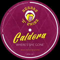 CALDERA (UK) - Where She's Gone [BNT014] Bubble N Twist Rec / 2nd October 2020