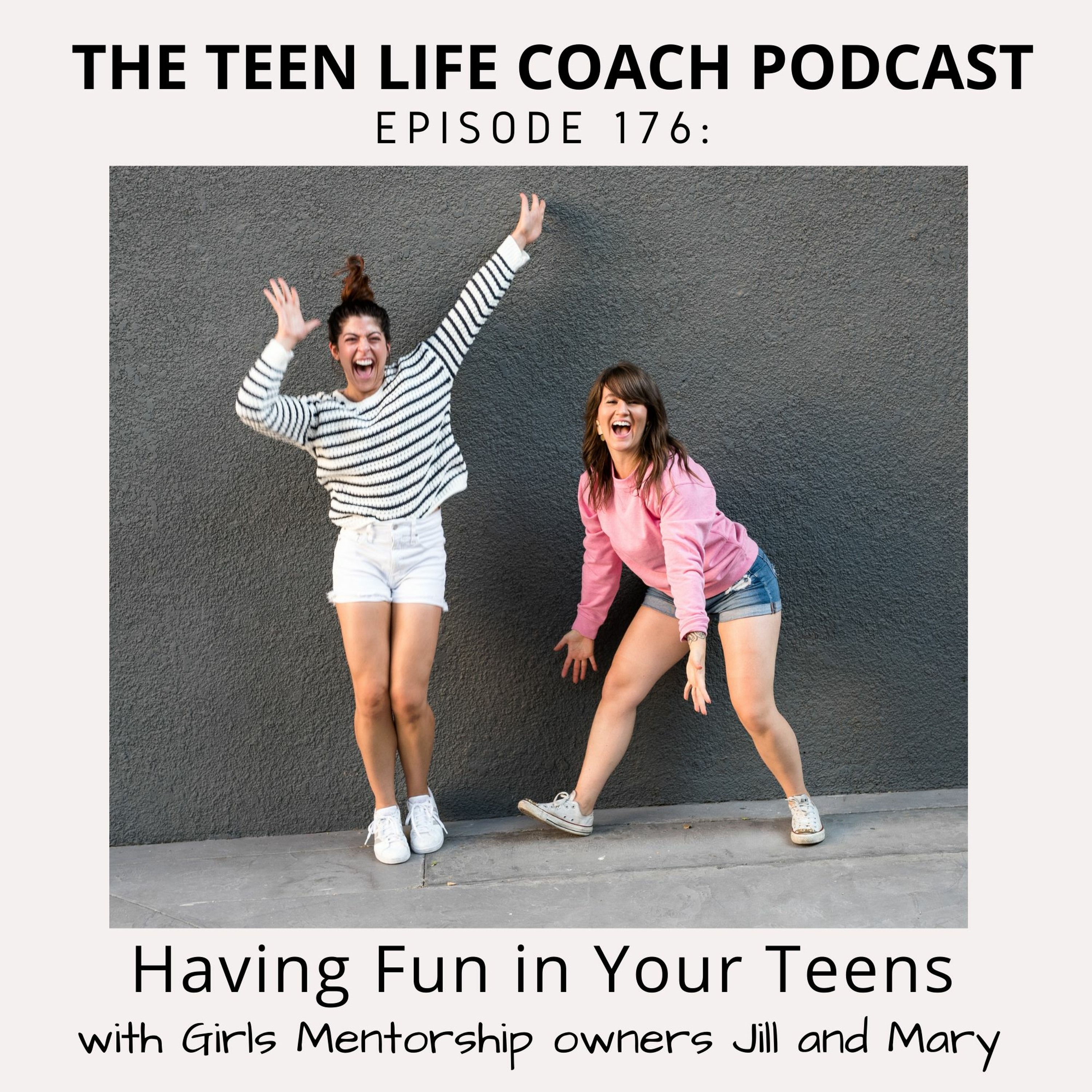 176: Having Fun in your Teens with Jill and Mary, co-founders of Girls Mentorship episode artwork