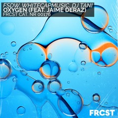 FSDW, WhiteCapMusic & DJ Tani - Oxygen (feat. Jaime Deraz)