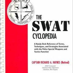 ❤pdf The Swat Cyclopedia: A Handy Desk Reference of Terms, Techniques, and