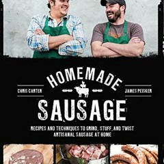 Peisker. J: Homemade Sausage: Recipes and Techniques to Grind. Stuff. and Twist Artisanal Sausage