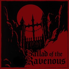 Ballad Of The Ravenous (Original Version)