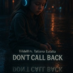 1lildelll Ft. Tatiana Eulalia - Don’t call back
