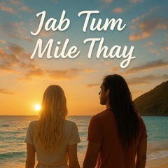 Jab Tum Mile Thay