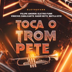 Toca o Trompete (Eletrofunk Remix) [feat. Felipe Amorim]