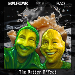 Halfreak & B.A.O - The Butter Effect (Original Mix) **FREE DOWNLOAD**
