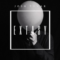 Josh Tovar - EXTASY