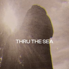 thru the sea (ft The Seventh Temptation)