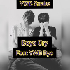 Boys Cry Feat YWB Rye