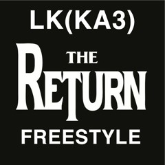 LK(KA3)-The Return Freestyle