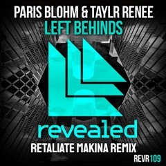 Paris Blohm & Taylr Renee - Left Behinds (Retaliate Makina Remix) [FREE DL]