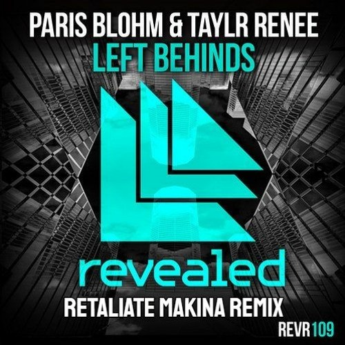 Paris Blohm & Taylr Renee - Left Behinds (Retaliate Makina Remix) [FREE DL]