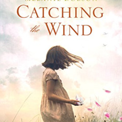 free EPUB 📝 Catching the Wind by  Melanie Dobson [KINDLE PDF EBOOK EPUB]