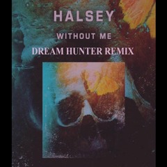 Halsey - Without Me (Dream Hunter Remix)