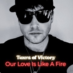 Our Love Is Like A Fire