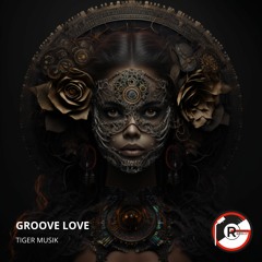 Tiger Musik - Groove Love (Original Mix)