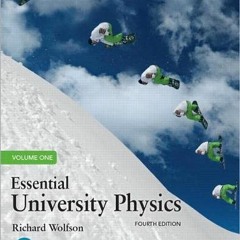 [Read] PDF EBOOK EPUB KINDLE Essential University Physics: Volume 1 (4th Edition) by  Richard Wolfso