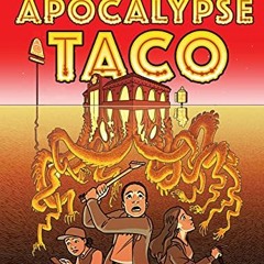 ACCESS [PDF EBOOK EPUB KINDLE] Apocalypse Taco by  Nathan Hale 📥