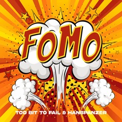 Too Bit To Fail & Hanspanzer - FOMO