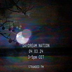 Daydream Nation @ Stranded FM (04.02.24)
