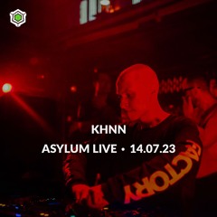 KHNN • ASYLUM LIVE • 14.07.23