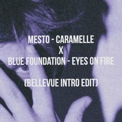 Mesto - Caramelle x Blue Foundation - Eyes On Fire (Bellevue Intro Edit) *FREE DOWNLOAD*