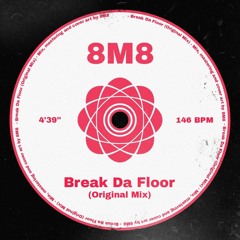 8M8 - Break Da Floor (Original Mix)