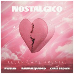 Rvssian, Rauw Alejandro Y Chris Brown - Nostalgico (Allan Jame Remix)