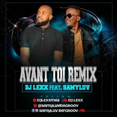 DJ Lexx Feat. SamyLuv DA'GROOV - Avant Toi Remix (2021)