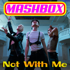 PREMIERE: Mashbox – Not With Me – EasterEggPlant