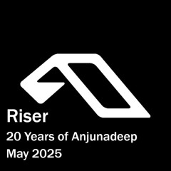 Riser - 20 Years of Anjunadeep (May 2025)