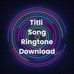 Titli Song Ringtone Download  Chennai Express  Shah Rukh Khan