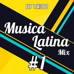 DJ VIERZ - Musica Latina Mix #1 - 2019 (Variados, Reggaeton ,Pop Latino,Salsa)