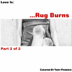 Love is: ...rug burns