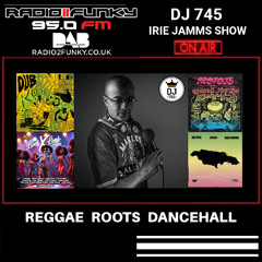 DJ 745 Irie Jamms Show Radio2Funky 95FM April 2025