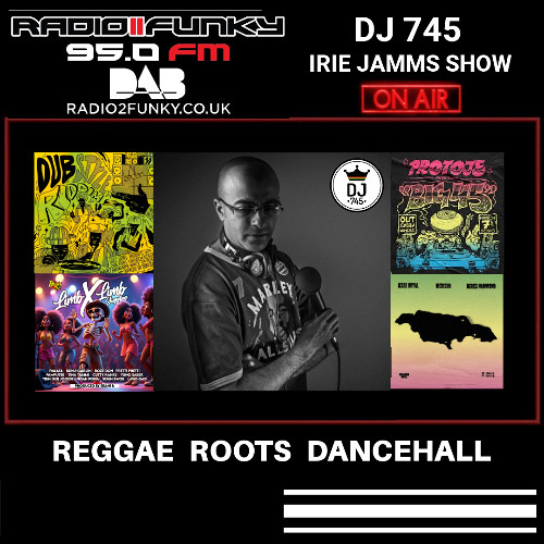 DJ 745 Irie Jamms Show Radio2Funky 95FM April 2025