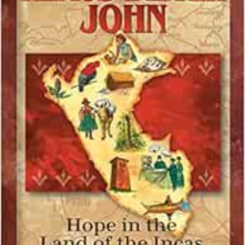 Access EPUB 🎯 Klaus-Dieter John: Hope in the Land of the Incas (Christian Heroes: Th