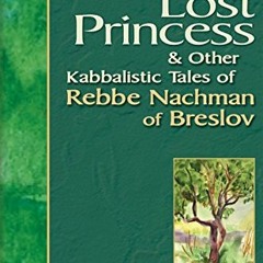 [DOWNLOAD] EPUB 📖 The Lost Princess: And Other Kabbalistic Tales of Rebbe Nachman of
