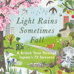 READ⚡️DOWNLOAD❤️ Light Rains Sometimes Fall A British Year Through Japan's 72 Seasons