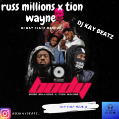 Russ Millions x Tion Wayne - body FT Hip Hop , R&B & UK Rap - DJ Kay Beatz Mashup